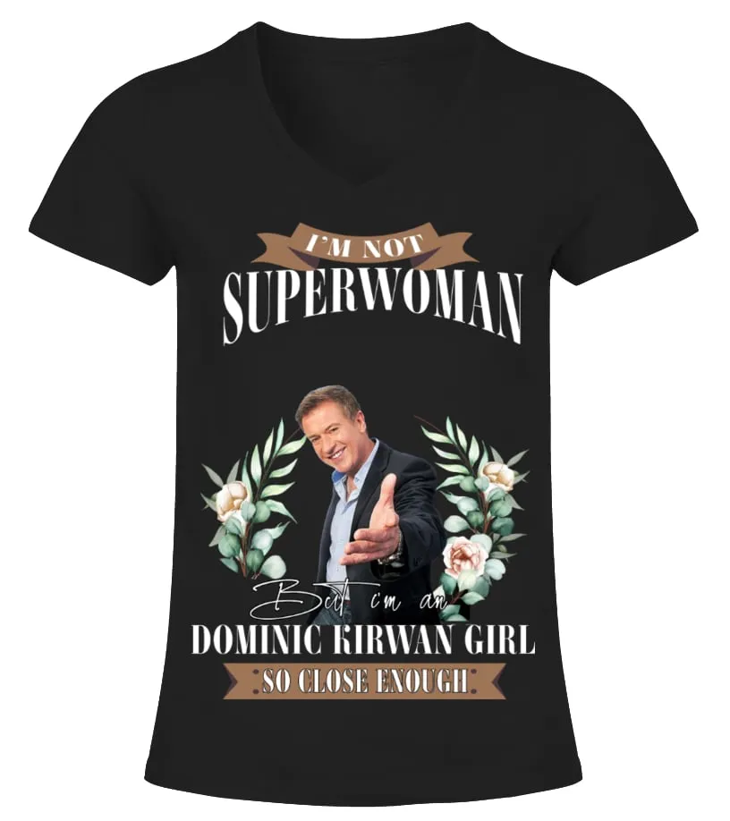I'M NOT SUPERWOMAN BUT I'M A DOMINIC KIRWAN GIRL SO CLOSE ENOUGH Camiseta cuello pico Mujer
