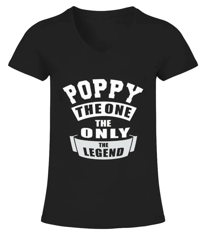Poppy The One The Only The Legend Father Gifts Men T shirt copy Camiseta cuello pico Mujer