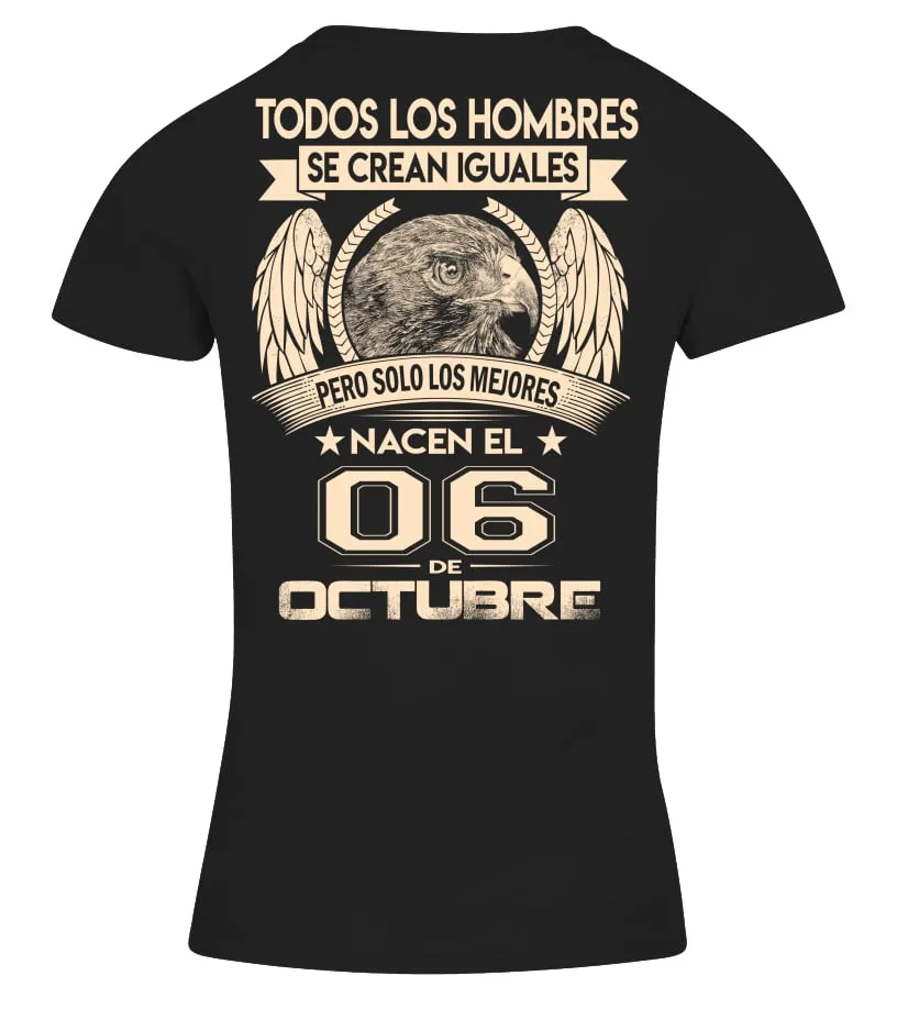 Todos los hombres se crean iguales pero los mejores nacen el 06 de octubre Camiseta cuello pico Mujer